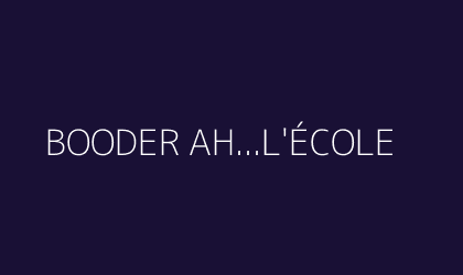 BOODER AH...L'ÉCOLE