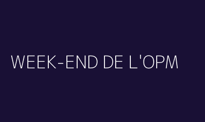 WEEK-END DE L'OPM 
